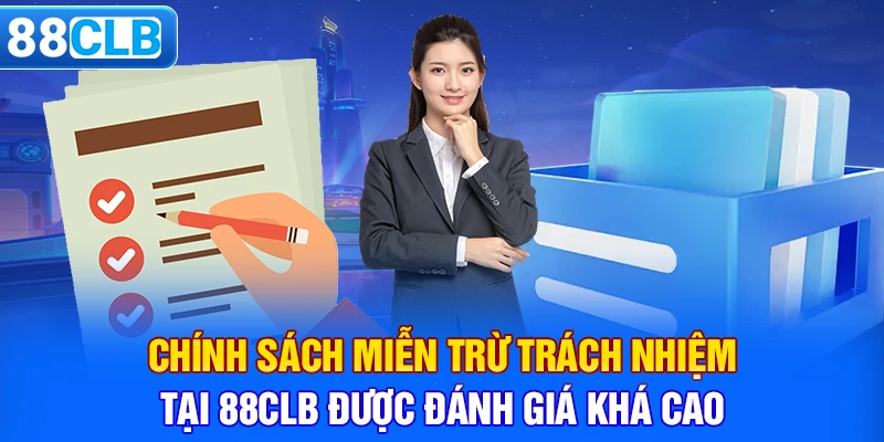 Chính sách miễn trừ trách nhiệm tại 88CLB được đánh giá khá cao