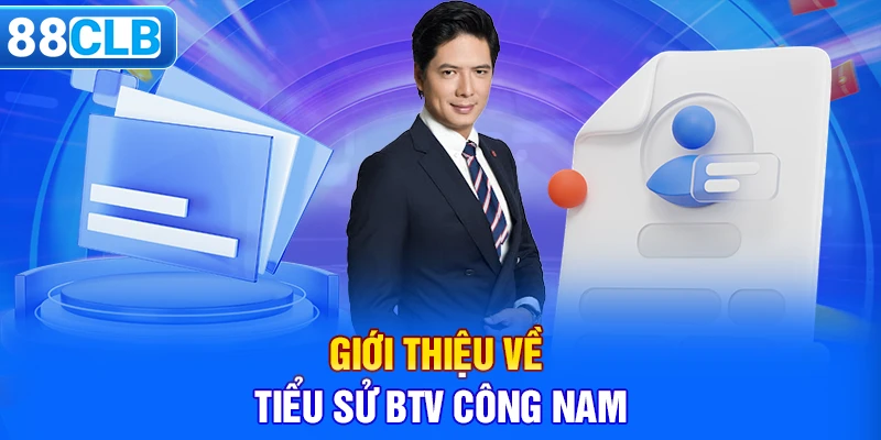 Giới thiệu về tiểu sử BTV Công Nam