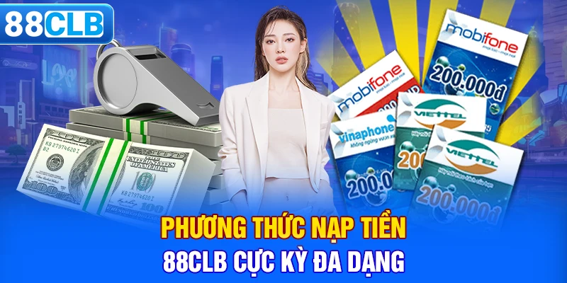 Phương thức nạp tiền 88CLB cực kỳ đa dạng