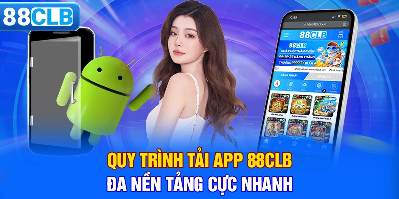 Quy trình tải app 88CLB đa nền tảng cực nhanh