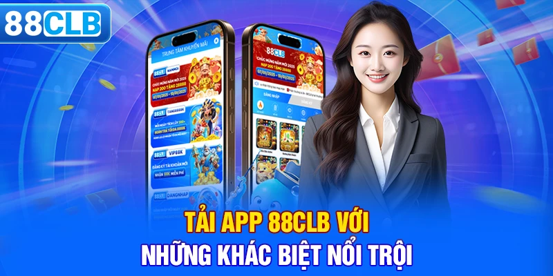 Tải app 88CLB với những khác biệt nổi trội