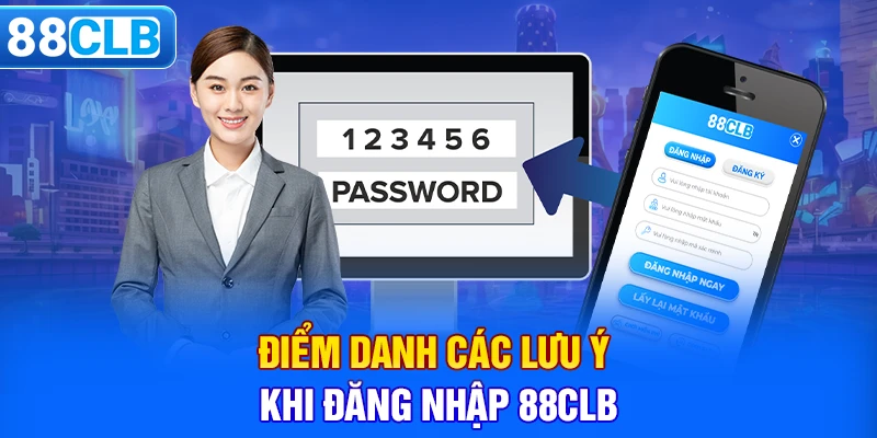 Điểm danh các lưu ý khi đăng nhập 88CLB