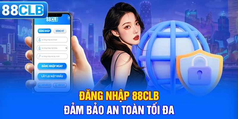 Đăng nhập 88CLB đảm bảo an toàn tối đa