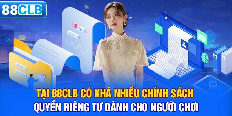 Tại 88CLB có khá nhiều chính sách quyền riêng tư dành cho người chơi