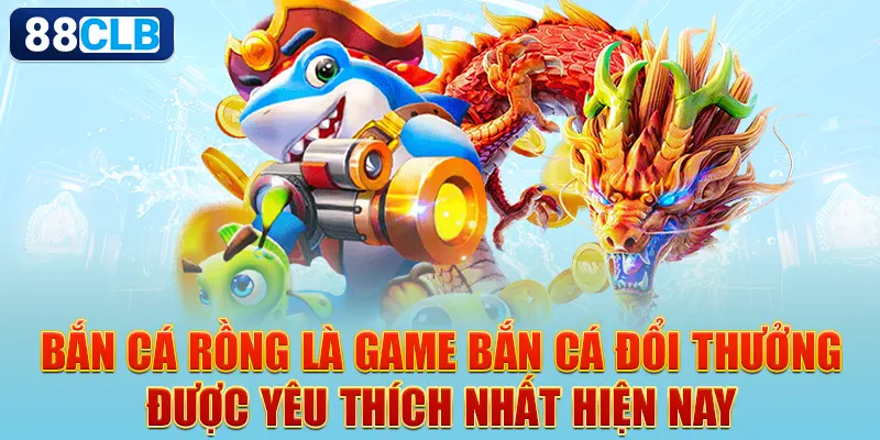 Bắn cá đổi thưởng là game cực kỳ hấp dẫn hiện nay