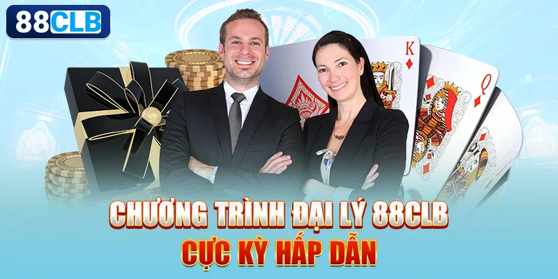 Chương trình đại lý 88CLB với nhiều ưu đãi hàng đầu