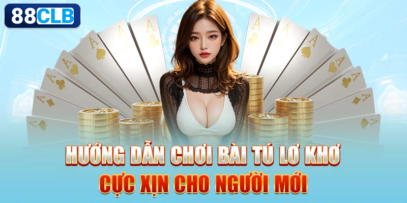 Hướng dẫn chơi bài tú lơ khơ cực xịn cho người mới