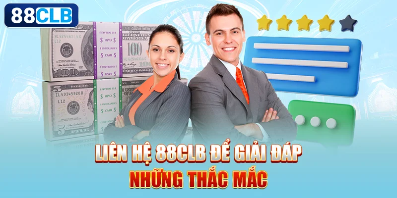 Liên hệ 88CLB để giải đáp những thắc mắc