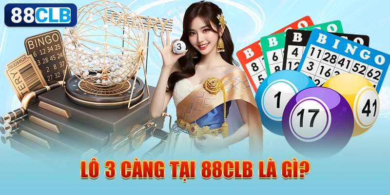 Lô 3 Càng 88CLB Mẹo Chơi 100% Thắng Lớn Cho Người Chơi Mới Bắt Đầu 1 Lô 3 càng tại 88CLB là gì?