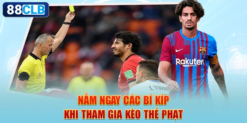 Kèo Thẻ Phạt - Hướng Dẫn Người Mới Cách Chơi Nhanh Thắng Lợi Nhất 2 Nắm ngay các bí kíp khi tham gia kèo thẻ phạt