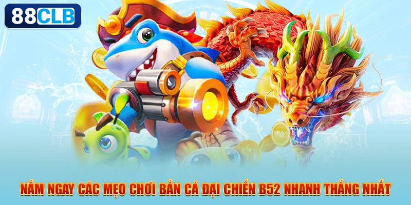 Cần phải xác định mục tiêu khi chơi game bắn cá đại chiến B52