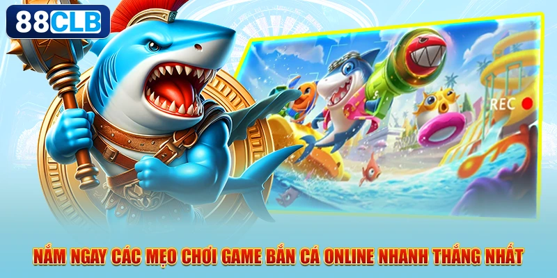 Nắm ngay các mẹo chơi game bắn cá online nhanh thắng nhất