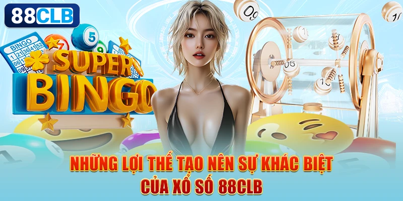 Những lợi thế tạo nên sự khác biệt của xổ số 88CLB